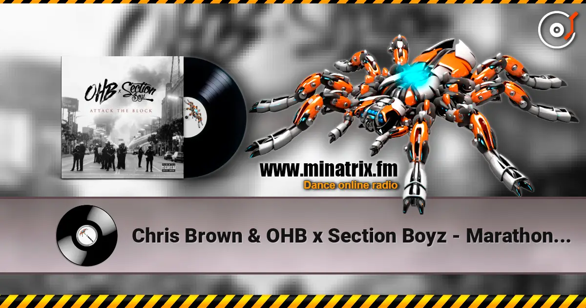 Chris Brown & OHB x Section Boyz - Marathon Man (feat. Chris Brown, Hoody Baby & TJ Luva Boy) escuchar en línea en alta calidad | Minatrix.FM