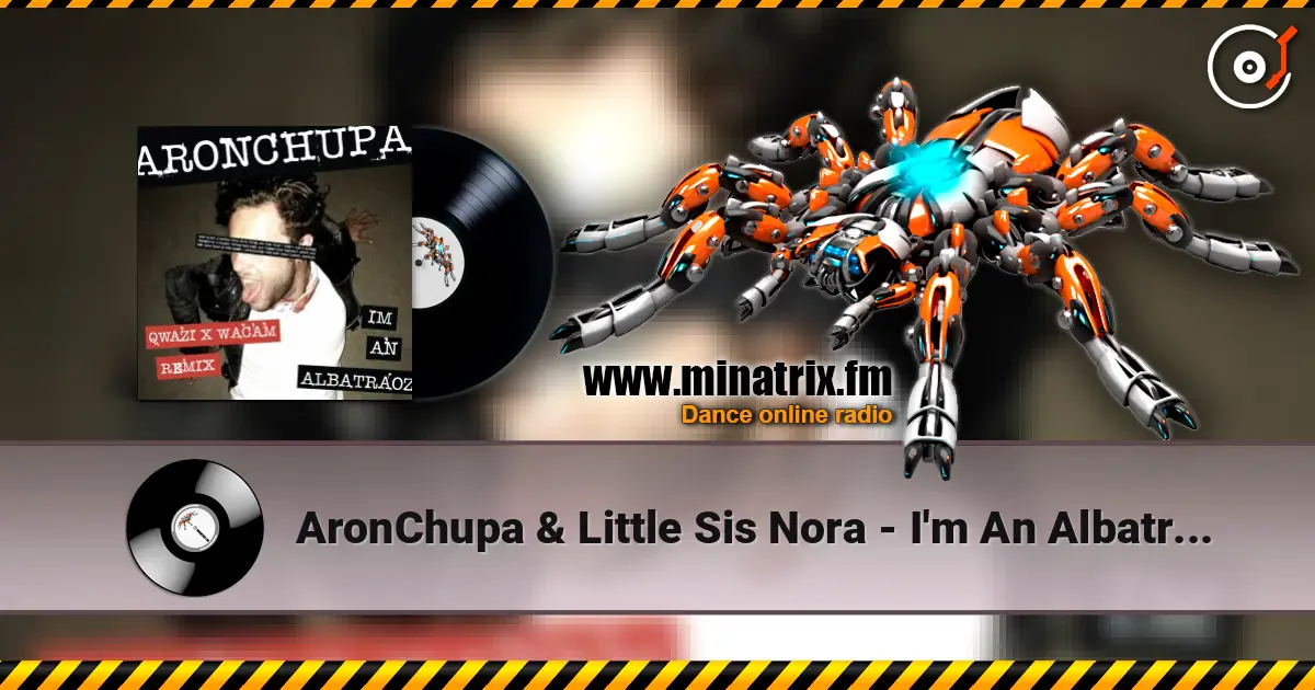 AronChupa & Little Sis Nora - I'm An Albatraoz (Qwazi & Wacam Remix) 在线收听高音质 | Minatrix.FM