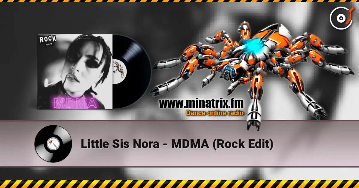 Little Sis Nora - MDMA (Rock Edit) слухати онлайн у високій якості | Minatrix.FM