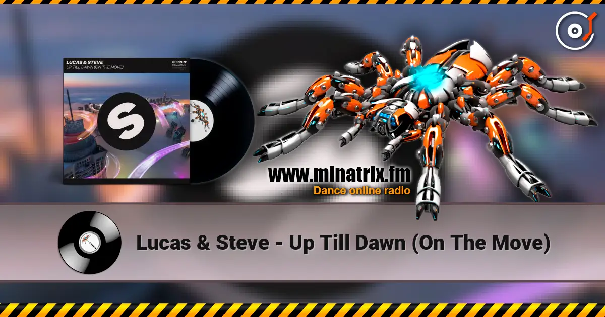 Lucas & Steve - Up Till Dawn (On The Move) слушать онлайн в высоком качестве | Minatrix.FM