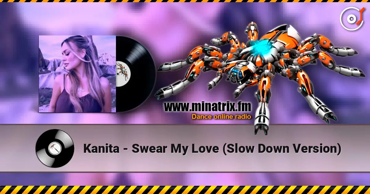 Kanita - Swear My Love (Slow Down Version) слушать онлайн в высоком качестве | Minatrix.FM
