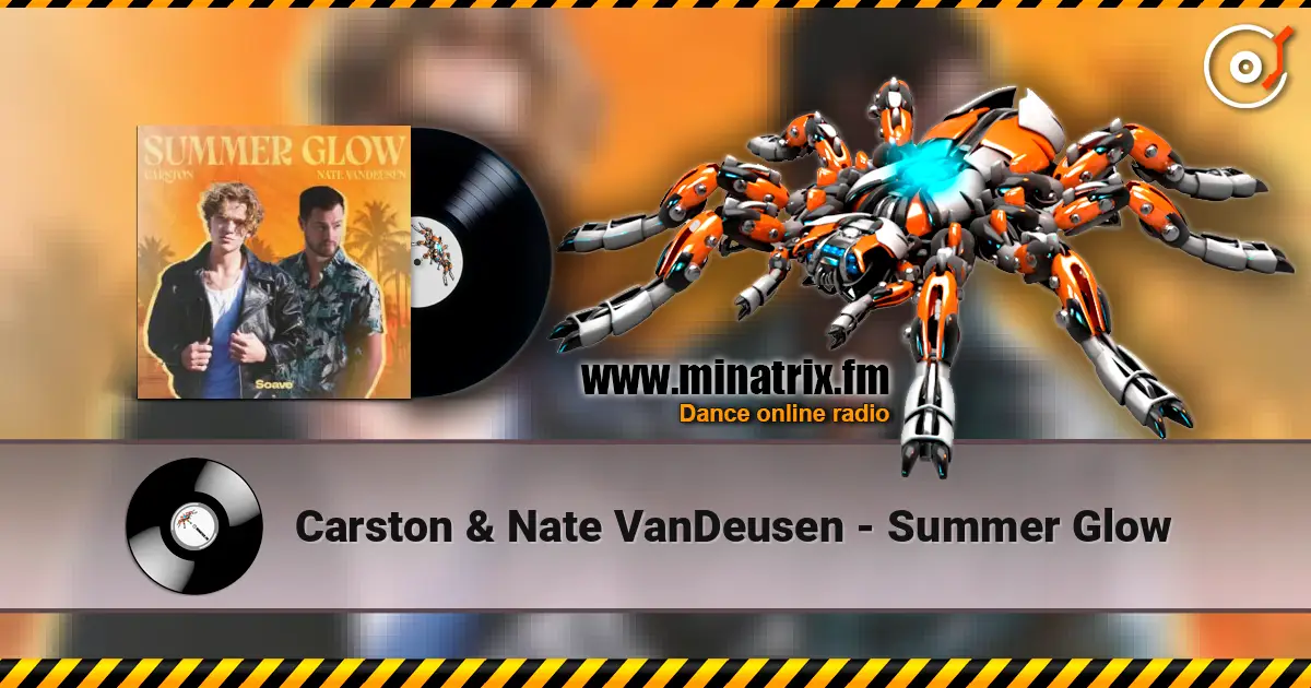 Carston & Nate VanDeusen - Summer Glow слушать онлайн в высоком качестве | Minatrix.FM