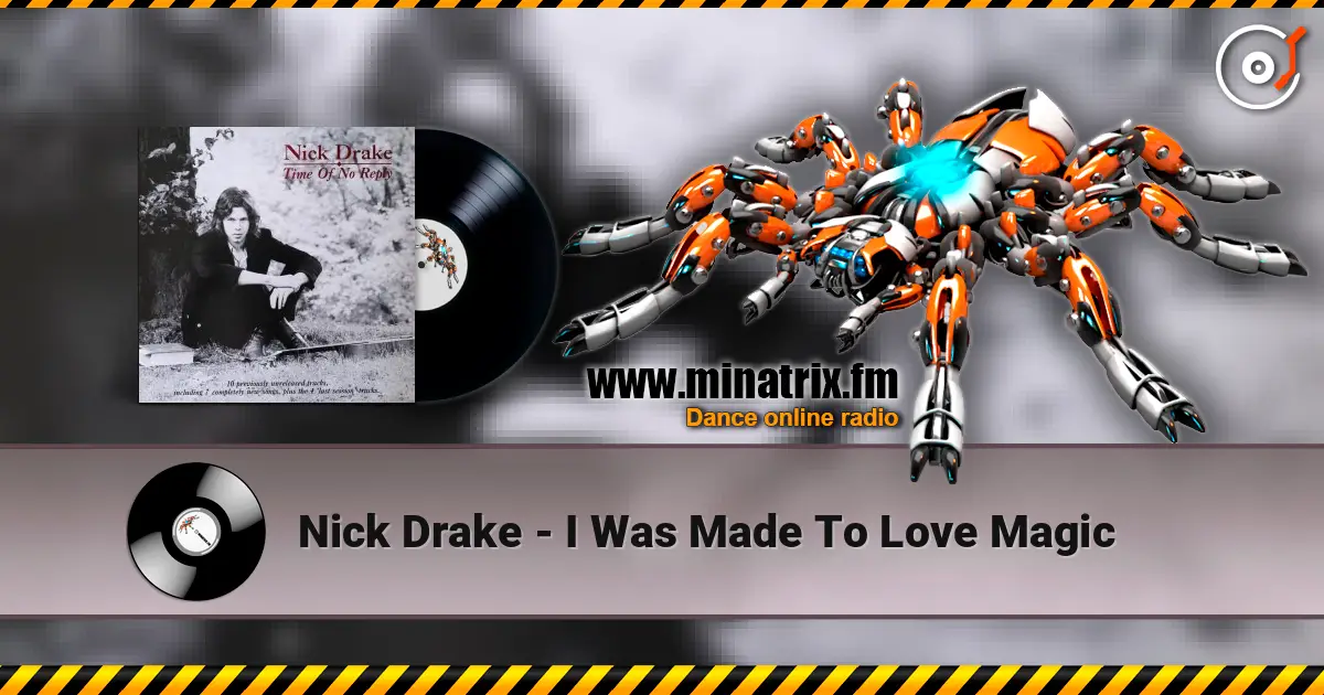 Nick Drake - I Was Made To Love Magic слушать онлайн в высоком качестве | Minatrix.FM