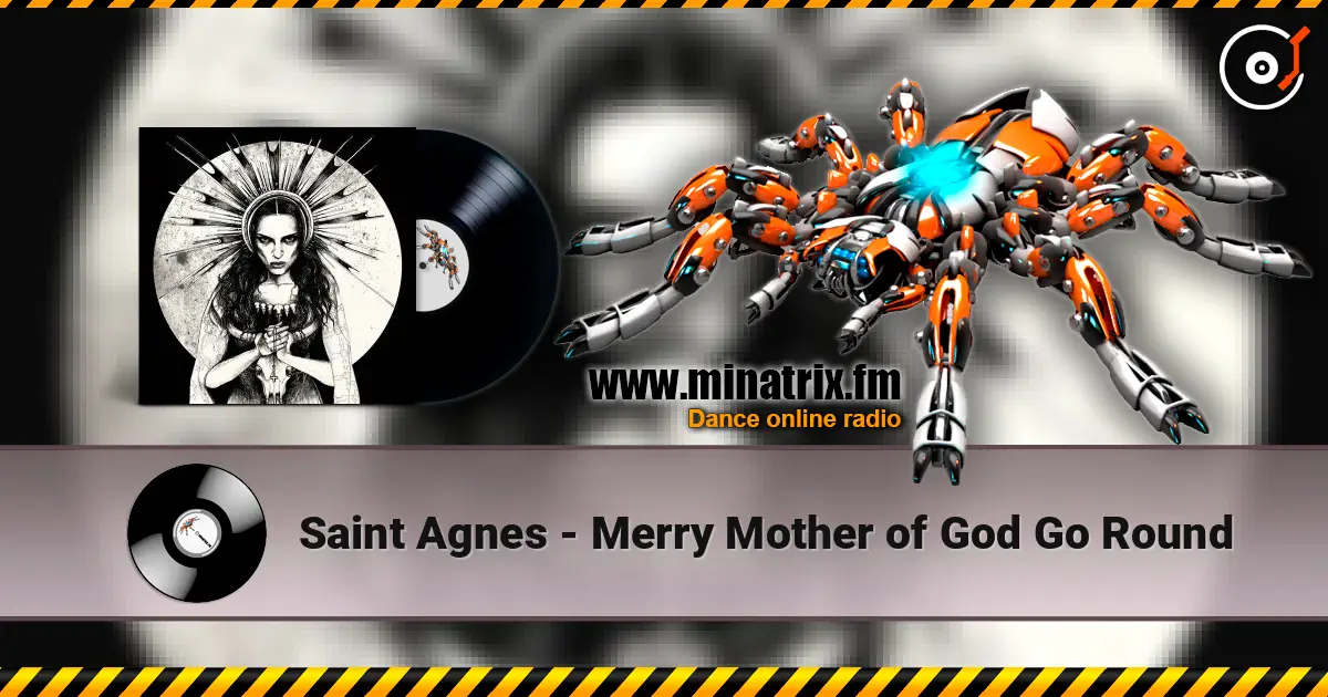 Saint Agnes - Merry Mother of God Go Round слушать онлайн в высоком качестве | Minatrix.FM