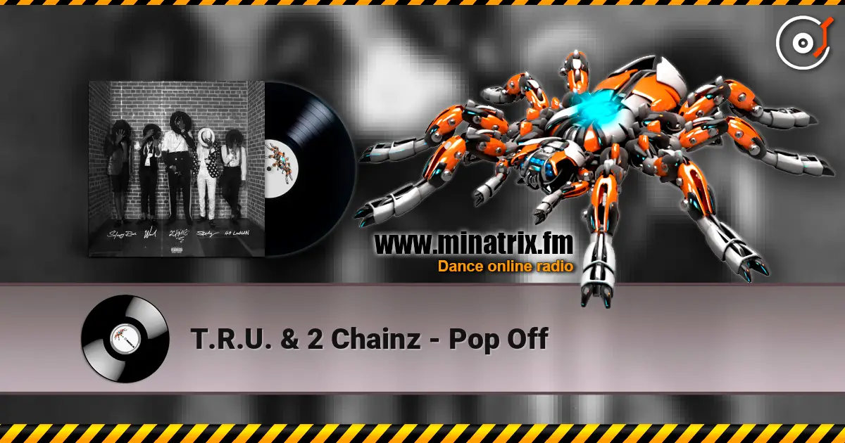 T.R.U. & 2 Chainz - Pop Off слушать онлайн в высоком качестве | Minatrix.FM