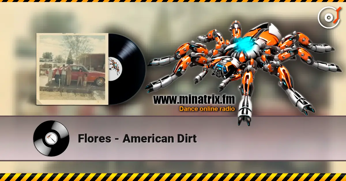 Flores - American Dirt слушать онлайн в высоком качестве | Minatrix.FM