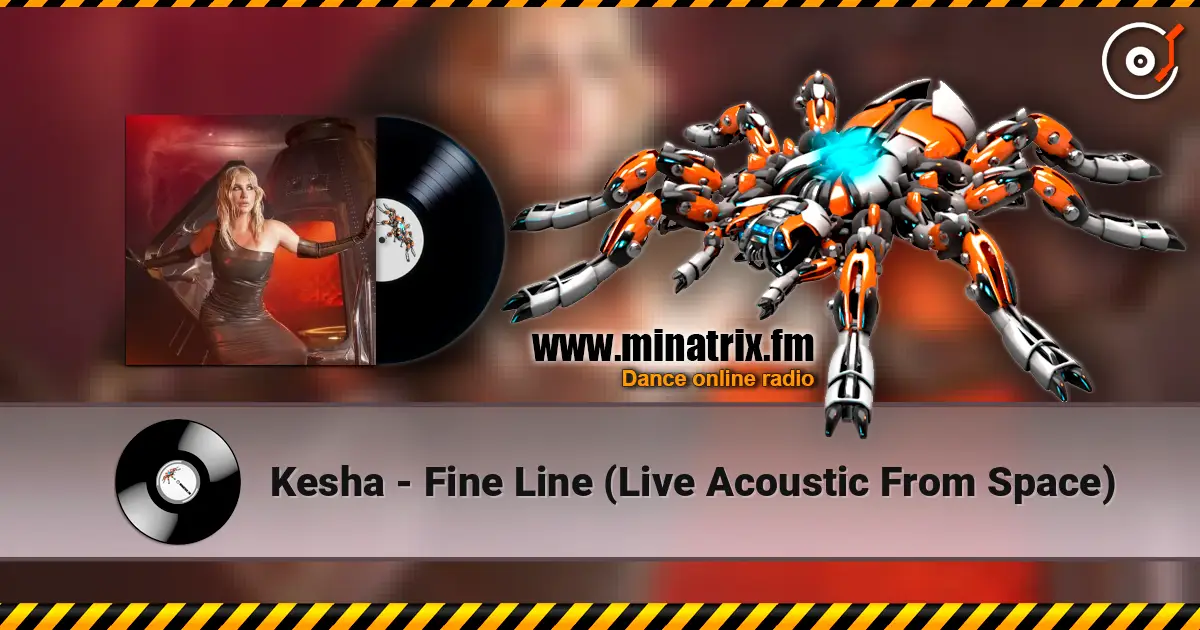 Kesha - Fine Line (Live Acoustic From Space) écouter en ligne en haute qualité | Minatrix.FM