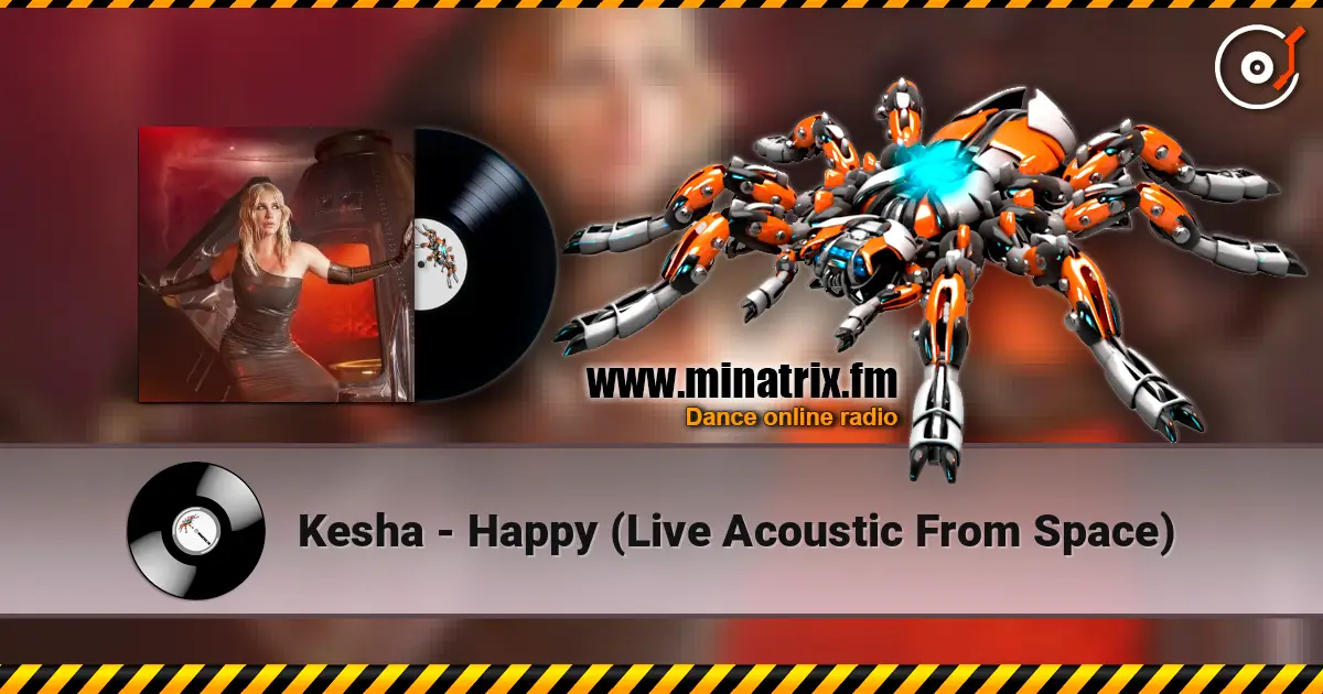 Kesha - Happy (Live Acoustic From Space) écouter en ligne en haute qualité | Minatrix.FM