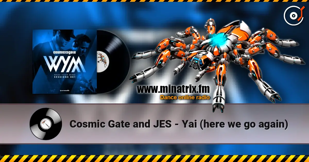 Cosmic Gate and JES - Yai (here we go again) online in hoher Qualität hören | Minatrix.FM