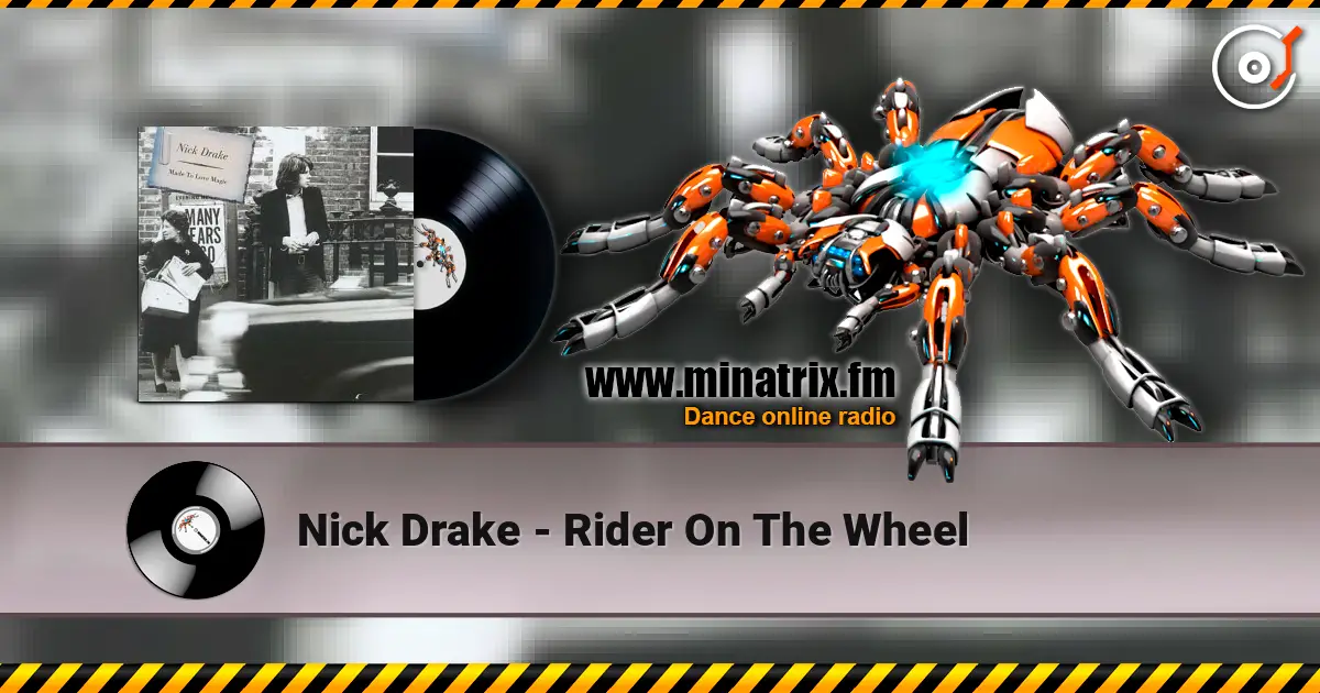 Nick Drake - Rider On The Wheel слушать онлайн в высоком качестве | Minatrix.FM