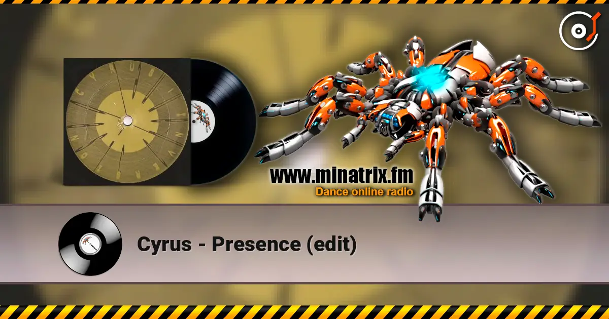 Cyrus - Presence (edit) escuchar en línea en alta calidad | Minatrix.FM