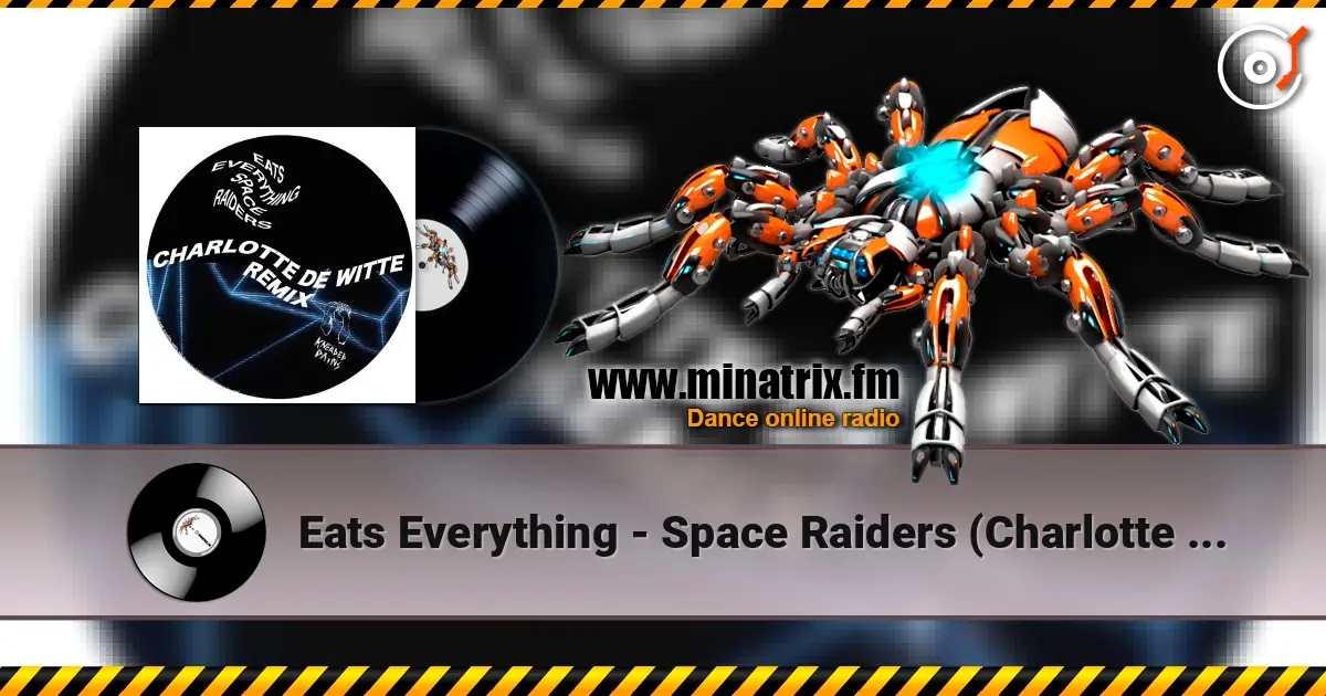 Eats Everything - Space Raiders (Charlotte de Witte Remix) online in hoher Qualität hören | Minatrix.FM