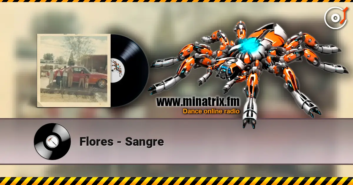 Flores - Sangre 在线收听高音质 | Minatrix.FM