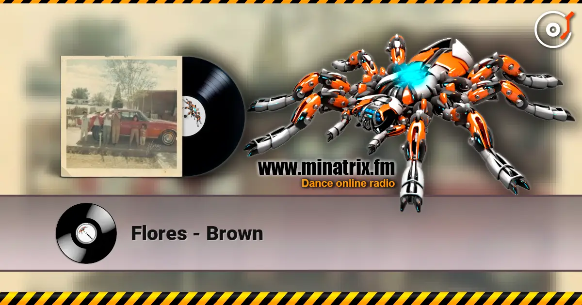 Flores - Brown 在线收听高音质 | Minatrix.FM