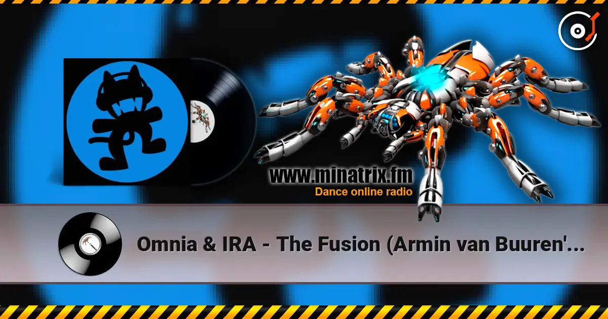 Omnia & IRA - The Fusion (Armin van Buuren's Edit) escuchar en línea en alta calidad | Minatrix.FM