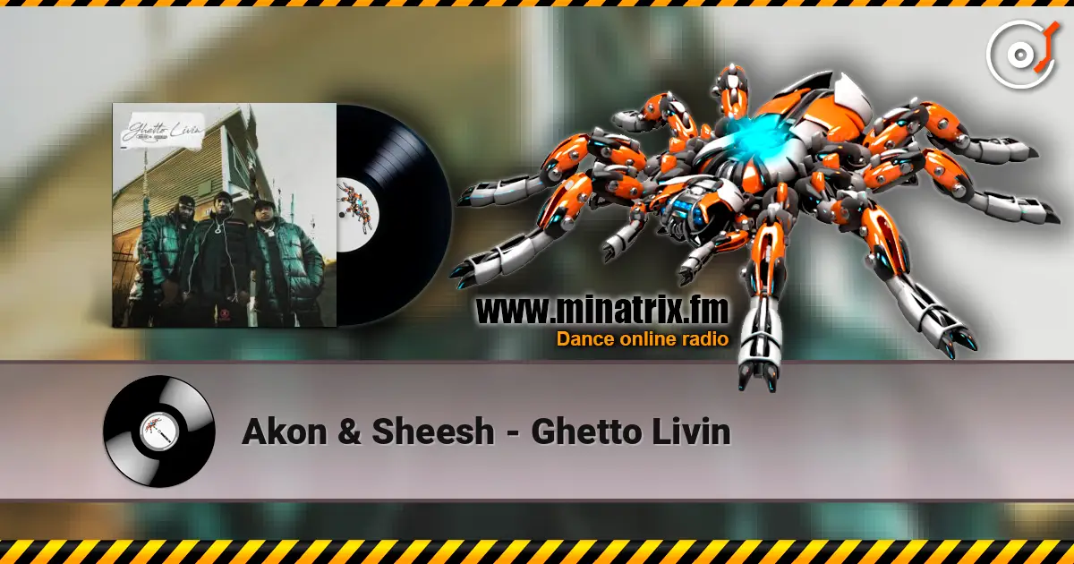 Akon & Sheesh - Ghetto Livin слушать онлайн в высоком качестве | Minatrix.FM