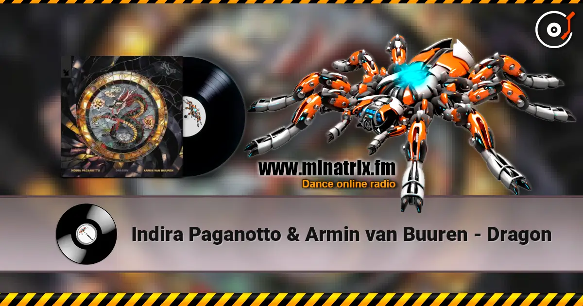 Indira Paganotto & Armin van Buuren - Dragon escuchar en línea en alta calidad | Minatrix.FM