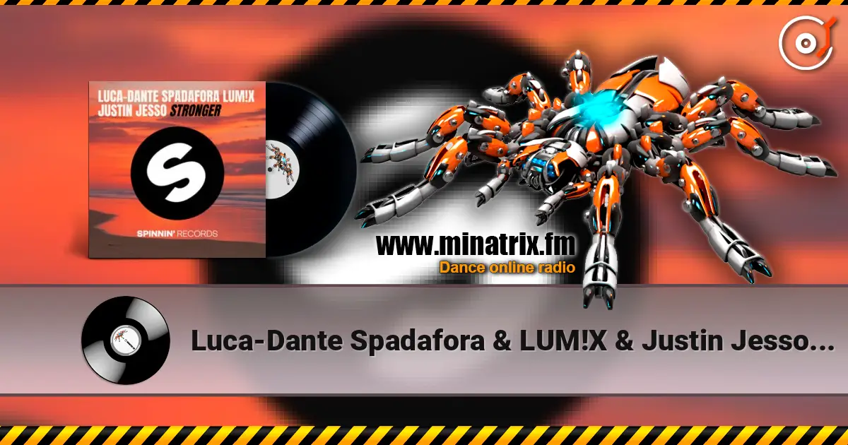 Luca-Dante Spadafora & LUM!X & Justin Jesso - Stronger online in hoher Qualität hören | Minatrix.FM