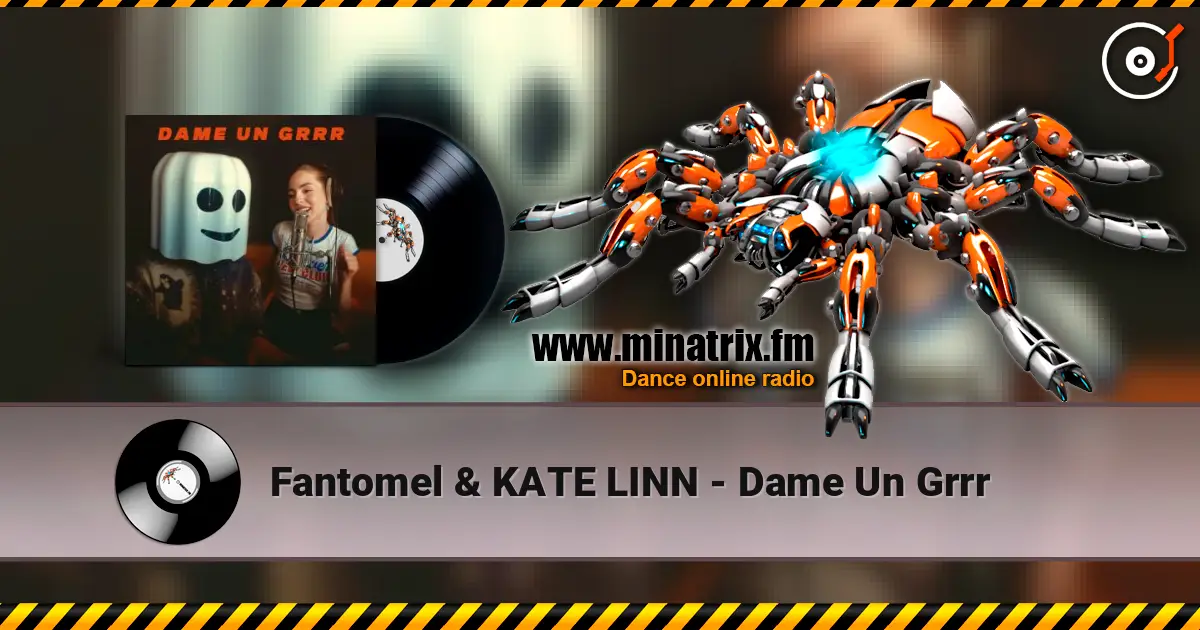 Fantomel & KATE LINN - Dame Un Grrr online in hoher Qualität hören | Minatrix.FM