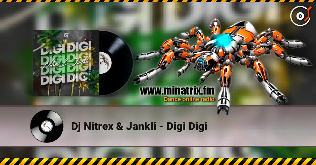 Dj Nitrex & Jankli - Digi Digi online in hoher Qualität hören | Minatrix.FM