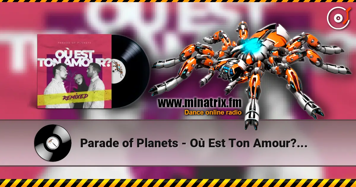 Parade of Planets - Où Est Ton Amour? (Dj Sasha Born Extended Remix) слушать онлайн в высоком качестве | Minatrix.FM
