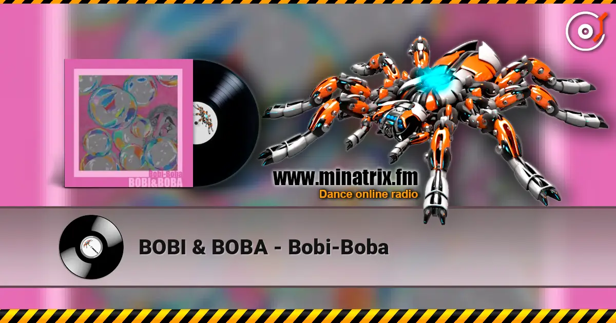 BOBI & BOBA - Bobi-Boba слушать онлайн в высоком качестве | Minatrix.FM