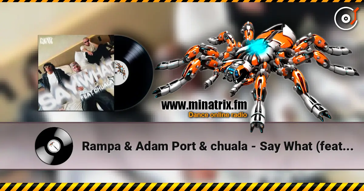 Rampa & Adam Port & chuala - Say What (feat. &ME) слушать онлайн в высоком качестве | Minatrix.FM