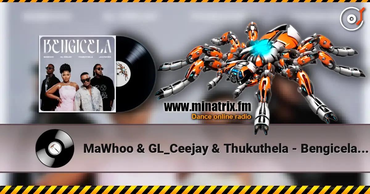 MaWhoo & GL_Ceejay & Thukuthela - Bengicela (feat. Jazzworx) слушать онлайн в высоком качестве | Minatrix.FM