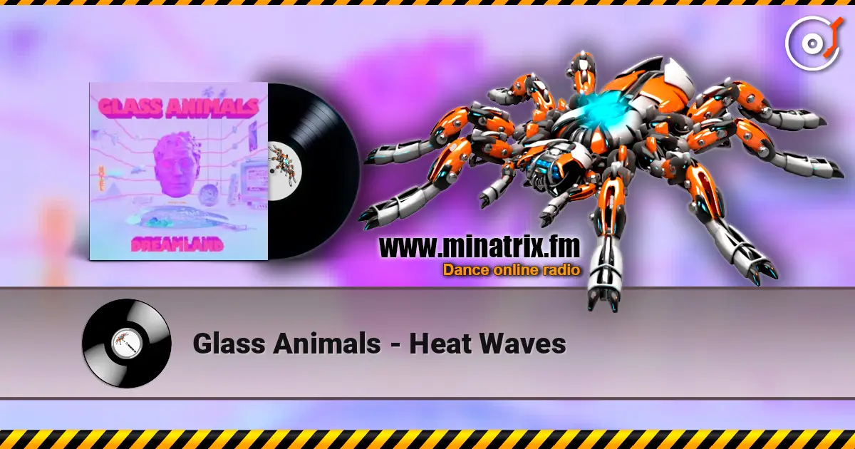 Glass Animals - Heat Waves слушать онлайн в высоком качестве | Minatrix.FM