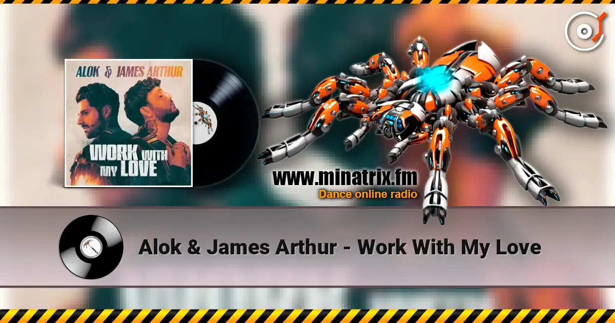 Alok & James Arthur - Work With My Love 在线收听高音质 | Minatrix.FM