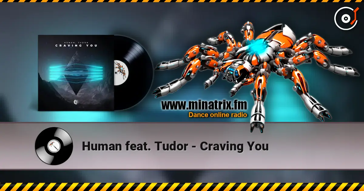 Human feat. Tudor - Craving You слушать онлайн в высоком качестве | Minatrix.FM