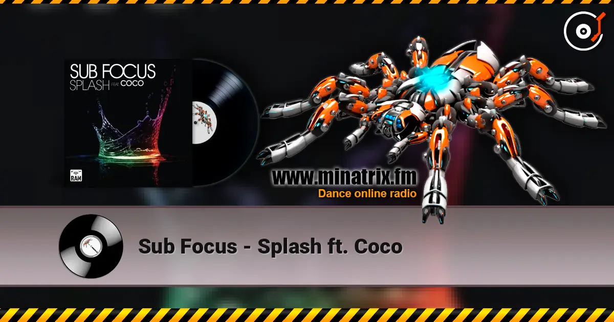 Sub Focus - Splash ft. Coco 在线收听高音质 | Minatrix.FM