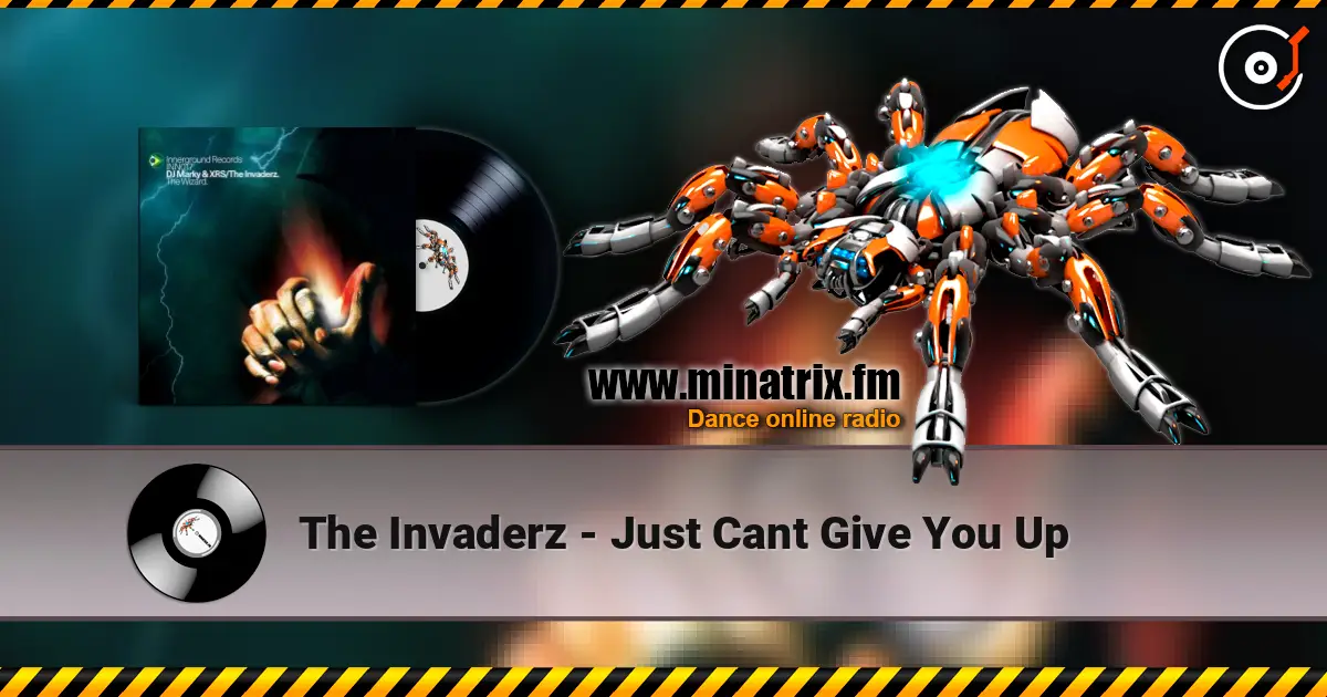 The Invaderz - Just Cant Give You Up online in hoher Qualität hören | Minatrix.FM