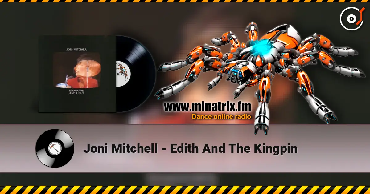 Joni Mitchell - Edith And The Kingpin слушать онлайн в высоком качестве | Minatrix.FM