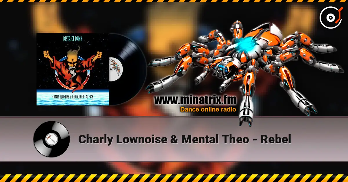 Charly Lownoise & Mental Theo - Rebel online in hoher Qualität hören | Minatrix.FM