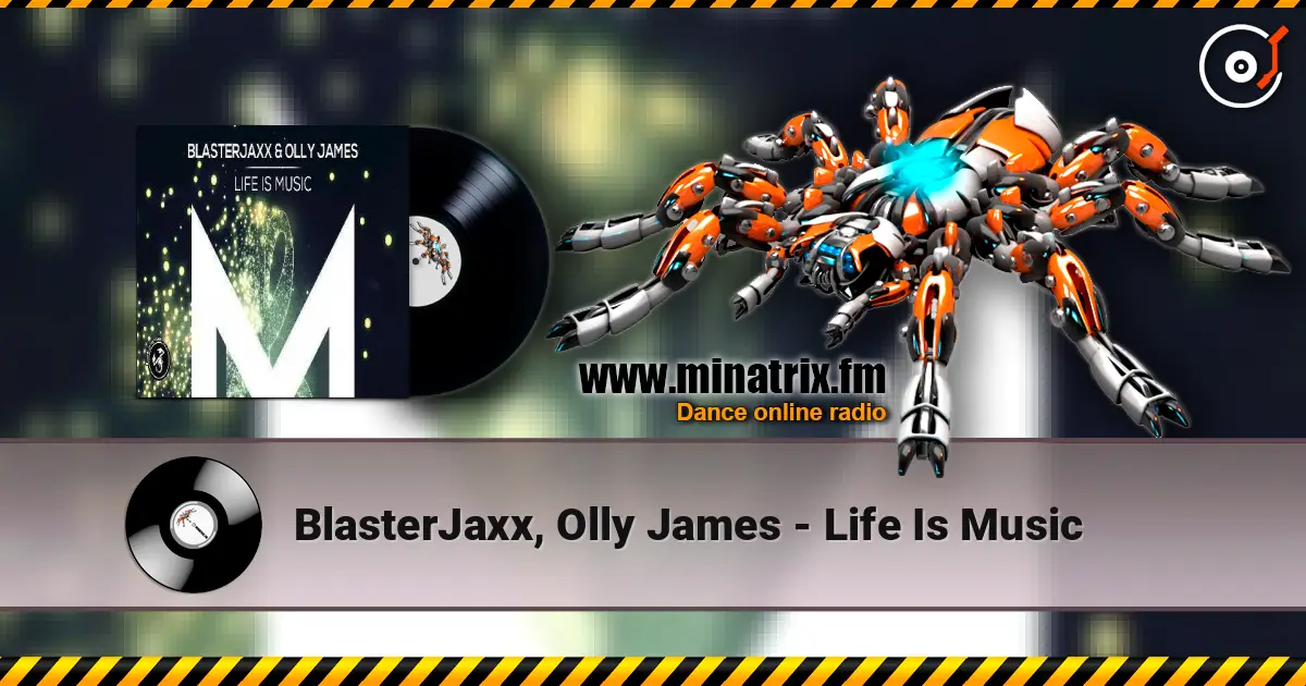 BlasterJaxx, Olly James - Life Is Music escuchar en línea en alta calidad | Minatrix.FM