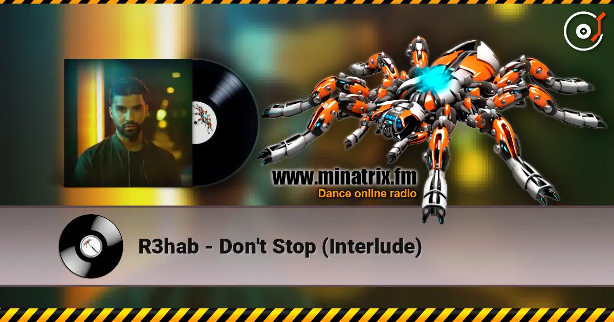 R3hab - Don't Stop (Interlude) écouter en ligne en haute qualité | Minatrix.FM
