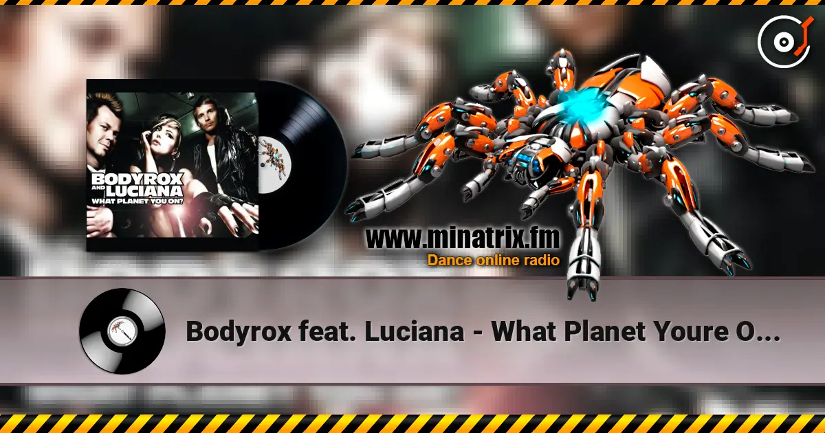 Bodyrox feat. Luciana - What Planet Youre On (Deadmau5 Vocal Mix) escuchar en línea en alta calidad | Minatrix.FM