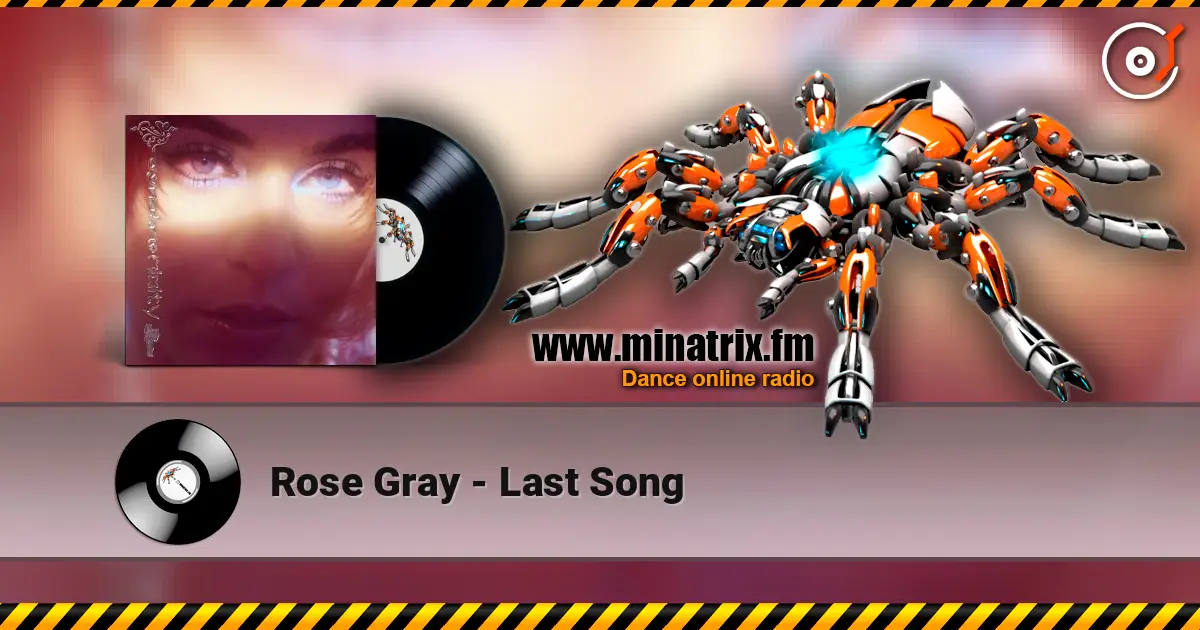 Rose Gray - Last Song 在线收听高音质 | Minatrix.FM