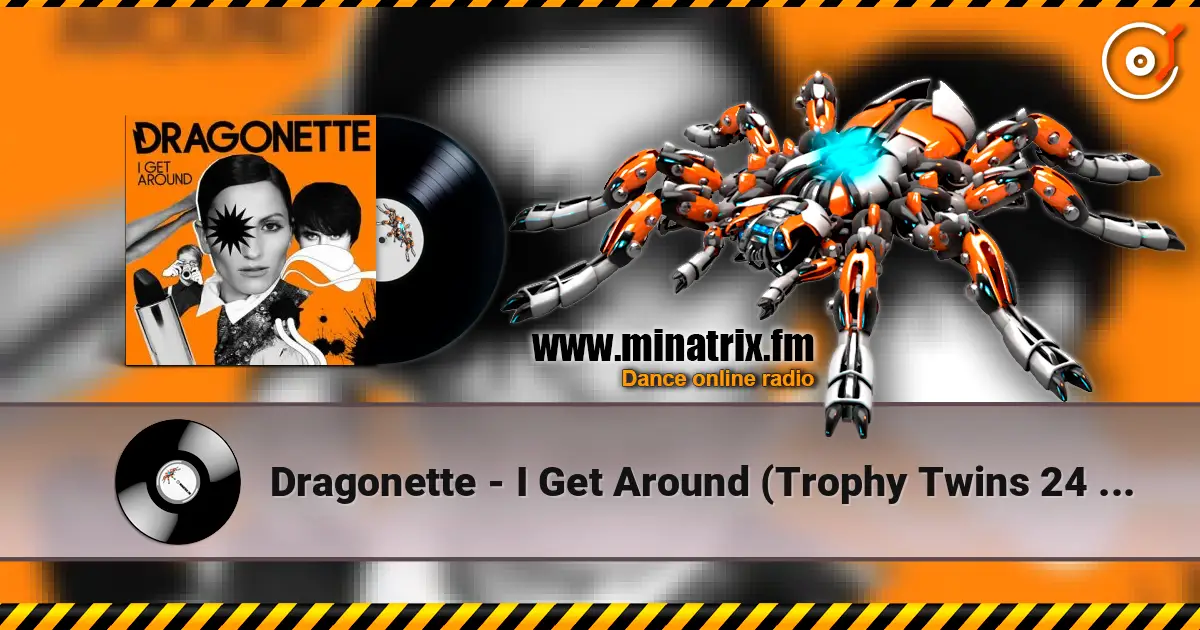 Dragonette - I Get Around (Trophy Twins 24 Mix) online in hoher Qualität hören | Minatrix.FM