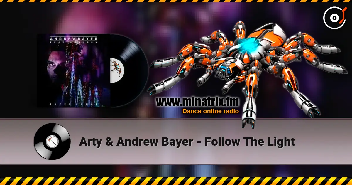 Arty & Andrew Bayer - Follow The Light слушать онлайн в высоком качестве | Minatrix.FM