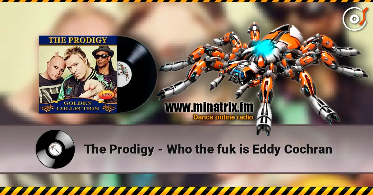 The Prodigy - Who the fuk is Eddy Cochran online in hoher Qualität hören | Minatrix.FM