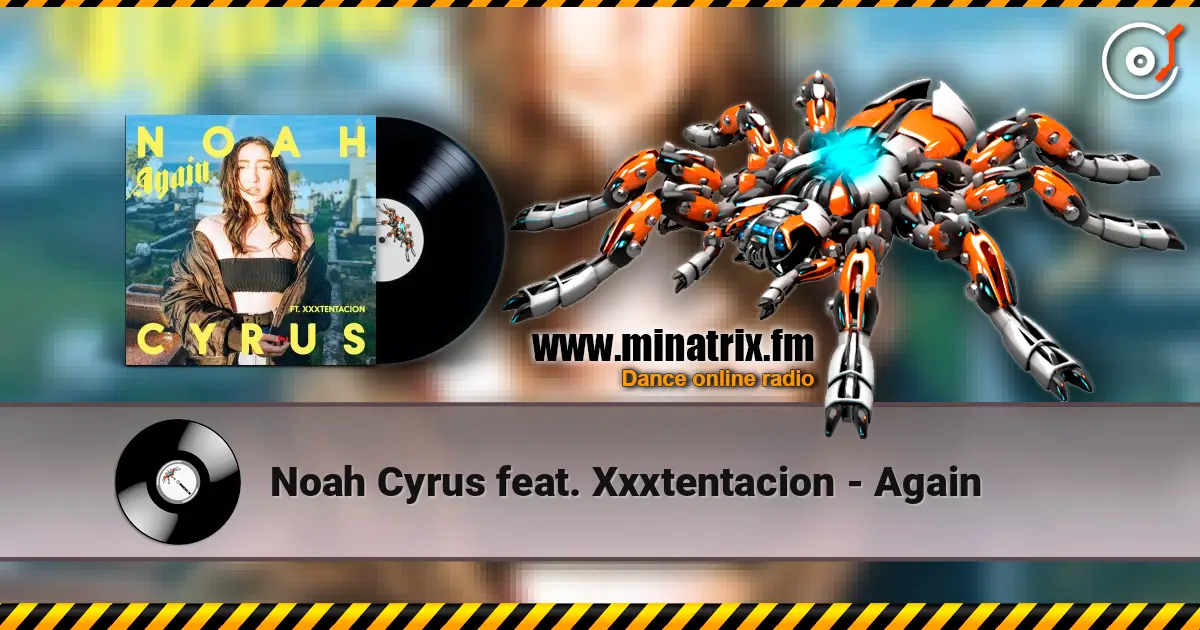Noah Cyrus feat. Xxxtentacion - Again online in hoher Qualität hören | Minatrix.FM