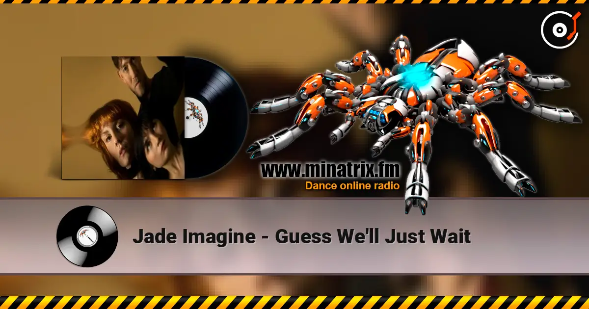 Jade Imagine - Guess We'll Just Wait слушать онлайн в высоком качестве | Minatrix.FM