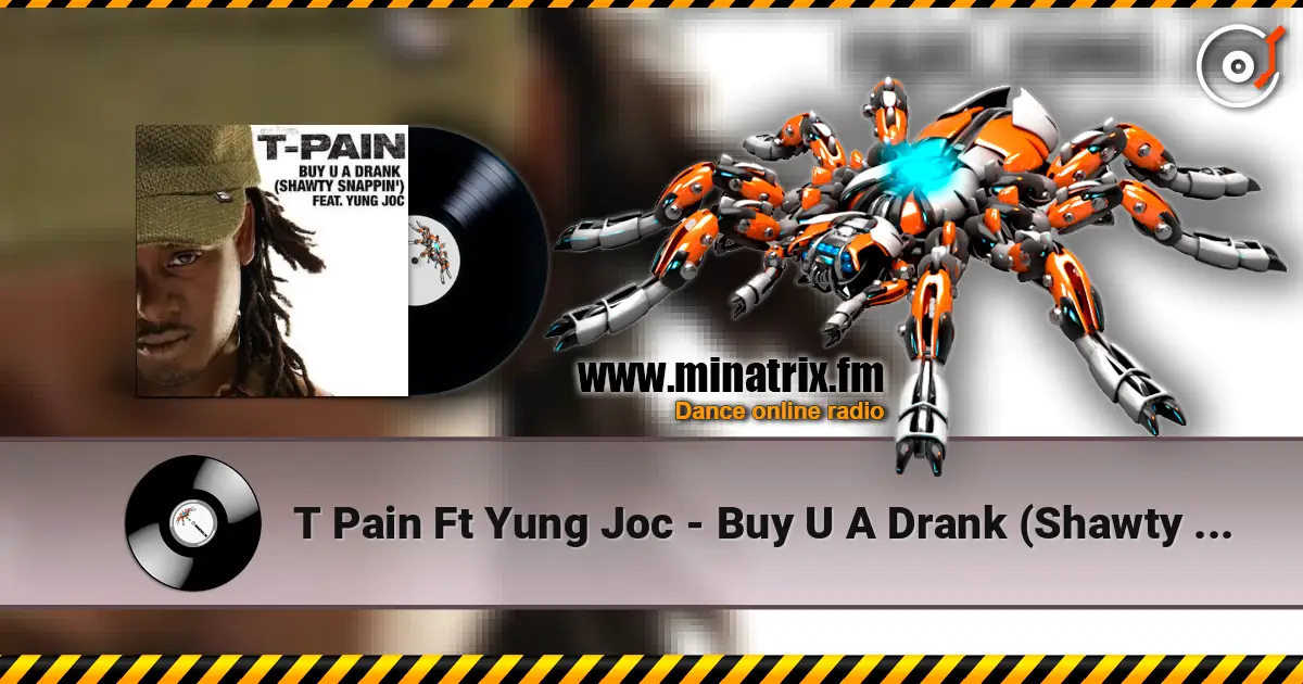 T Pain Ft Yung Joc - Buy U A Drank (Shawty Snappin') listen online in high quality | Minatrix.FM