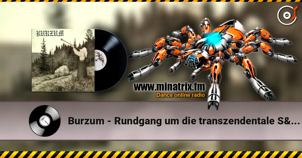 Burzum - Rundgang um die transzendentale Säule der Singularität 在线收听高音质 | Minatrix.FM