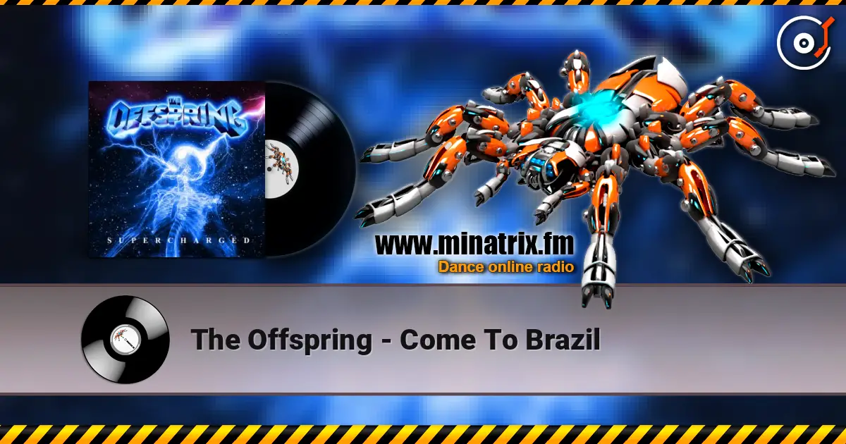 The Offspring - Come To Brazil escuchar en línea en alta calidad | Minatrix.FM