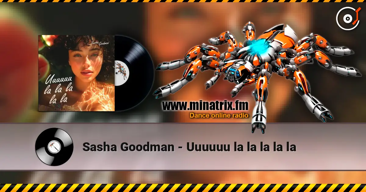 Sasha Goodman - Uuuuuu la la la la la слушать онлайн в высоком качестве | Minatrix.FM