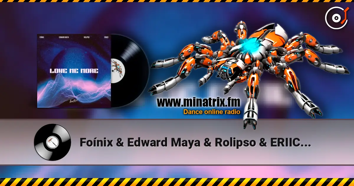 Foínix & Edward Maya & Rolipso & ERIICE - Love me more online in hoher Qualität hören | Minatrix.FM