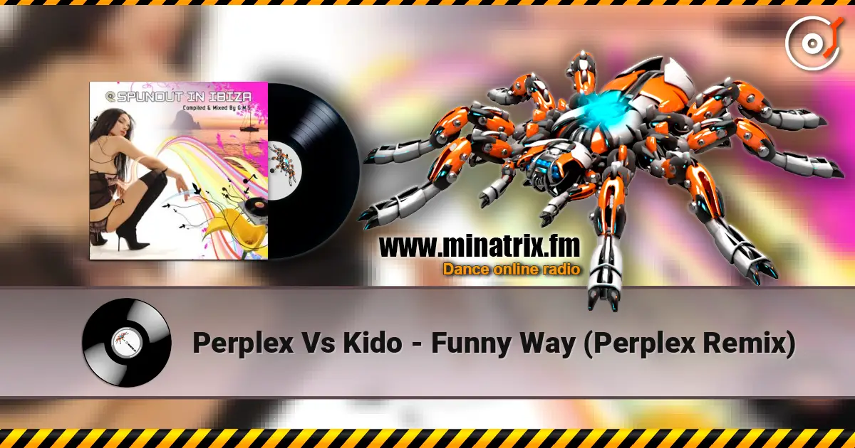 Perplex Vs Kido - Funny Way (Perplex Remix) online in hoher Qualität hören | Minatrix.FM